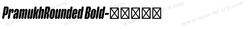 PramukhRounded Bold字体转换